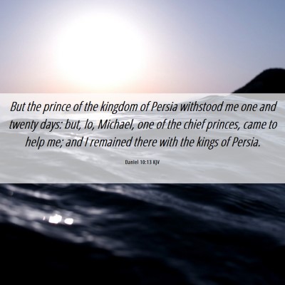 Picture 06 - Daniel 10:13 KJV - But the prince of the kingdom of Persia withstood - Bible Verse Picture