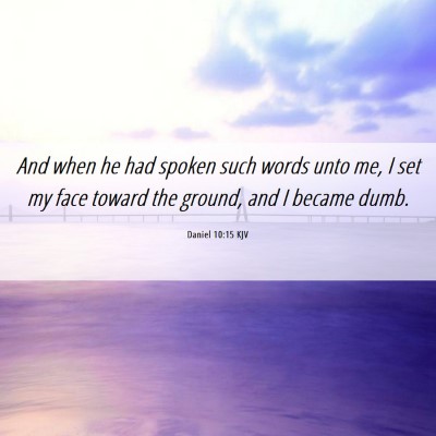 Picture 06 - Daniel 10:15 KJV - And when he had spoken such words unto me, I set - Bible Verse Picture