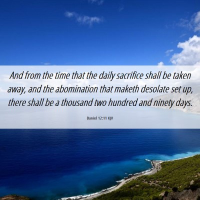 Picture 06 - Daniel 12:11 KJV - And from the time that the daily sacrifice shall - Bible Verse Picture