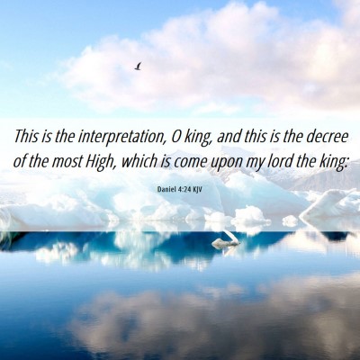 Picture 06 - Daniel 4:24 KJV - This is the interpretation, O king, and this is - Bible Verse Picture