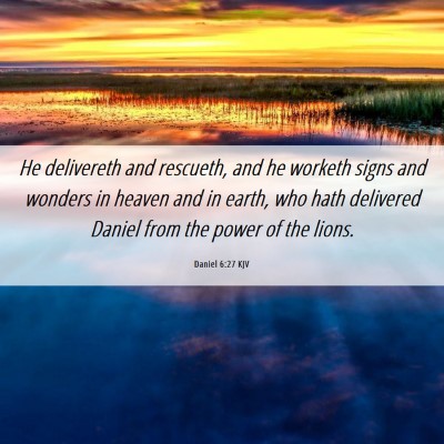 Picture 06 - Daniel 6:27 KJV - He delivereth and rescueth, and he worketh signs - Bible Verse Picture
