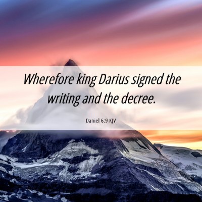 Picture 06 - Daniel 6:9 KJV - Wherefore king Darius signed the writing and the - Bible Verse Picture
