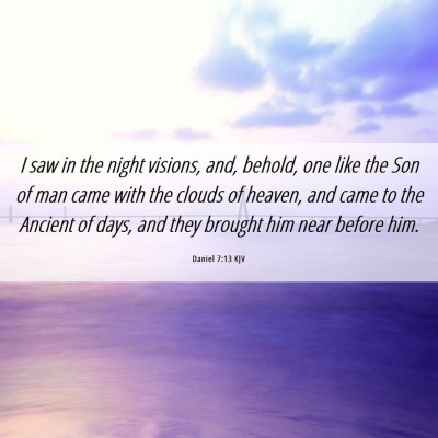 Picture 06 - Daniel 7:13 KJV - I saw in the night visions, and, behold, one like - Bible Verse Picture