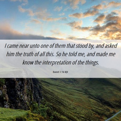 Picture 06 - Daniel 7:16 KJV - I came near unto one of them that stood by, and - Bible Verse Picture