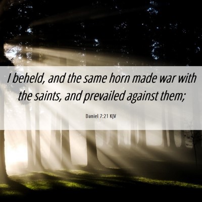 Picture 06 - Daniel 7:21 KJV - I beheld, and the same horn made war with the - Bible Verse Picture