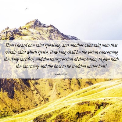 Picture 06 - Daniel 8:13 KJV - Then I heard one saint speaking, and another - Bible Verse Picture
