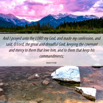 Picture 06 - Daniel 9:4 KJV - And I prayed unto the LORD my God, and made my - Bible Verse Picture