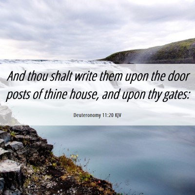 Picture 06 - Deuteronomy 11:20 KJV - And thou shalt write them upon the door posts of - Bible Verse Picture