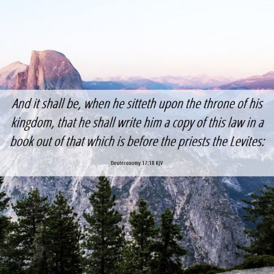 Picture 06 - Deuteronomy 17:18 KJV - And it shall be, when he sitteth upon the throne - Bible Verse Picture