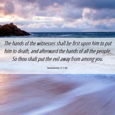 Picture 06 - Deuteronomy 17:7 KJV - The hands of the witnesses shall be first upon - Bible Verse Picture