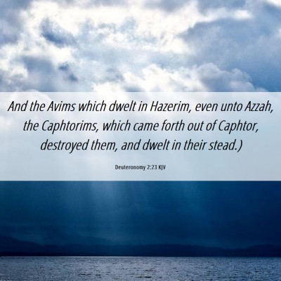 Picture 06 - Deuteronomy 2:23 KJV - And the Avims which dwelt in Hazerim, even unto - Bible Verse Picture