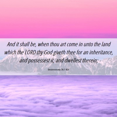 Picture 06 - Deuteronomy 26:1 KJV - And it shall be, when thou art come in unto the - Bible Verse Picture