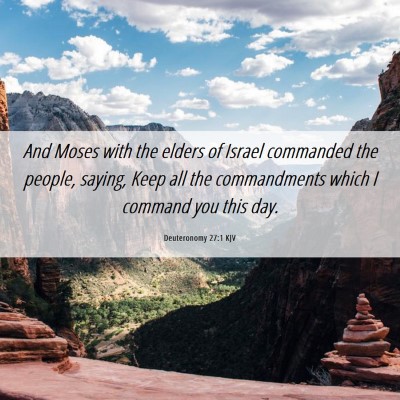 Picture 06 - Deuteronomy 27:1 KJV - And Moses with the elders of Israel commanded the - Bible Verse Picture