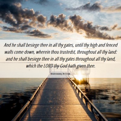 Picture 06 - Deuteronomy 28:52 KJV - And he shall besiege thee in all thy gates, until - Bible Verse Picture