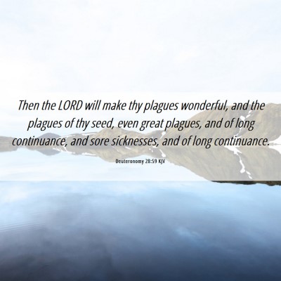 Picture 06 - Deuteronomy 28:59 KJV - Then the LORD will make thy plagues wonderful, - Bible Verse Picture