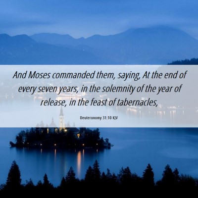 Picture 06 - Deuteronomy 31:10 KJV - And Moses commanded them, saying, At the end of - Bible Verse Picture