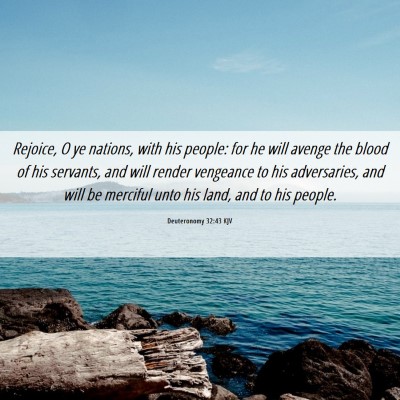 Picture 06 - Deuteronomy 32:43 KJV - Rejoice, O ye nations, with his people: for he - Bible Verse Picture