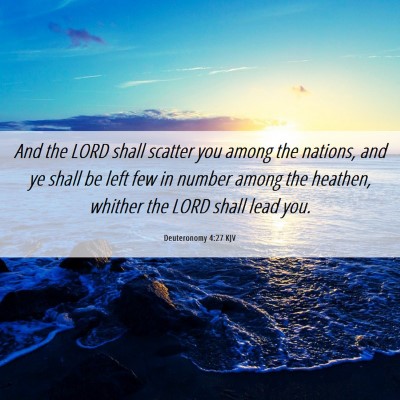 Picture 06 - Deuteronomy 4:27 KJV - And the LORD shall scatter you among the nations, - Bible Verse Picture