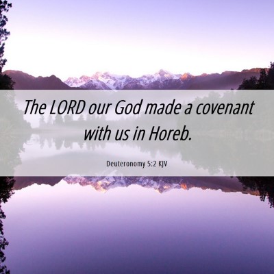 Picture 06 - Deuteronomy 5:2 KJV - The LORD our God made a covenant with us in - Bible Verse Picture