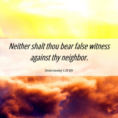 Picture 06 - Deuteronomy 5:20 KJV - Neither shalt thou bear false witness against thy - Bible Verse Picture