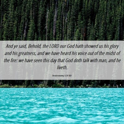 Picture 06 - Deuteronomy 5:24 KJV - And ye said, Behold, the LORD our God hath showed - Bible Verse Picture