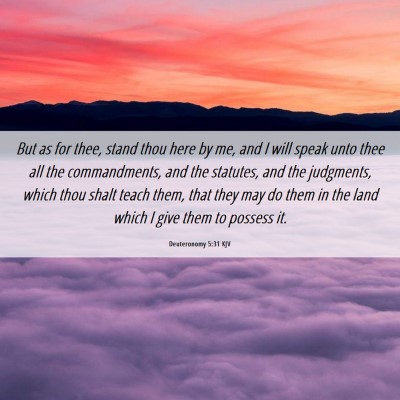 Picture 06 - Deuteronomy 5:31 KJV - But as for thee, stand thou here by me, and I - Bible Verse Picture