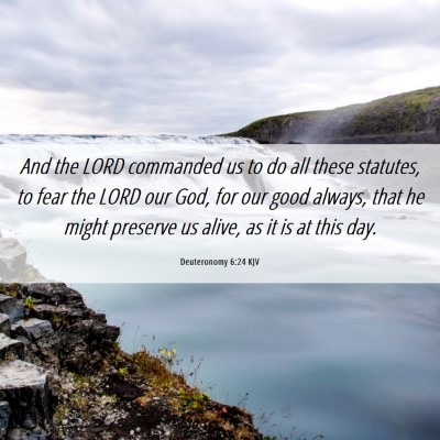 Picture 06 - Deuteronomy 6:24 KJV - And the LORD commanded us to do all these - Bible Verse Picture