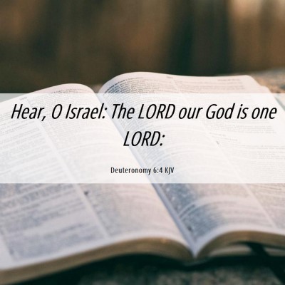 Picture 06 - Deuteronomy 6:4 KJV - Hear, O Israel: The LORD our God is one - Bible Verse Picture