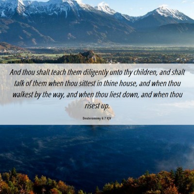Picture 06 - Deuteronomy 6:7 KJV - And thou shalt teach them diligently unto thy - Bible Verse Picture