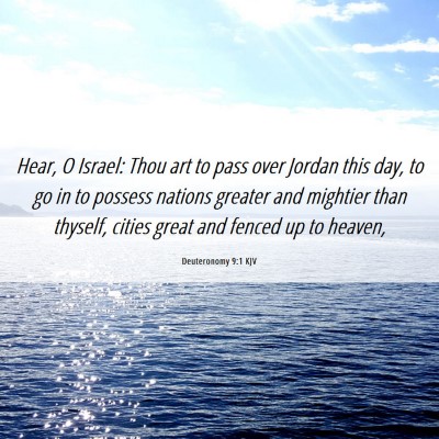 Picture 06 - Deuteronomy 9:1 KJV - Hear, O Israel: Thou art to pass over Jordan this - Bible Verse Picture