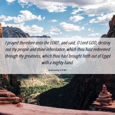 Picture 06 - Deuteronomy 9:26 KJV - I prayed therefore unto the LORD, and said, O - Bible Verse Picture