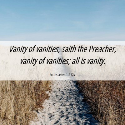 Picture 06 - Ecclesiastes 1:2 KJV - Vanity of vanities, saith the Preacher, vanity of - Bible Verse Picture