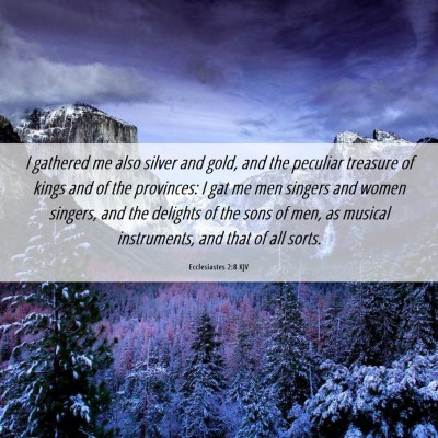 Picture 06 - Ecclesiastes 2:8 KJV - I gathered me also silver and gold, and the - Bible Verse Picture
