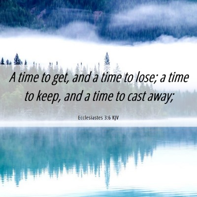 Picture 06 - Ecclesiastes 3:6 KJV - A time to get, and a time to lose; a time to - Bible Verse Picture