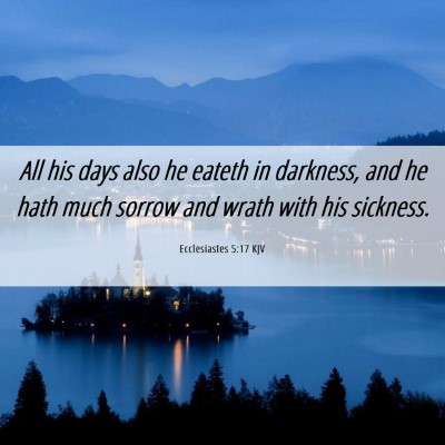 Picture 06 - Ecclesiastes 5:17 KJV - All his days also he eateth in darkness, and he - Bible Verse Picture