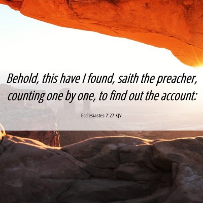 Picture 06 - Ecclesiastes 7:27 KJV - Behold, this have I found, saith the preacher, - Bible Verse Picture