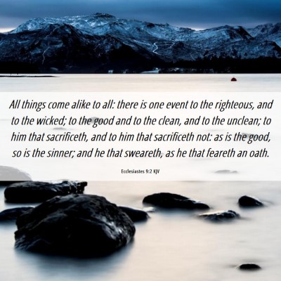 Picture 06 - Ecclesiastes 9:2 KJV - All things come alike to all: there is one event - Bible Verse Picture