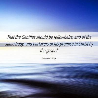 Picture 06 - Ephesians 3:6 KJV - That the Gentiles should be fellowheirs, and of - Bible Verse Picture