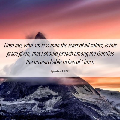 Picture 06 - Ephesians 3:8 KJV - Unto me, who am less than the least of all - Bible Verse Picture