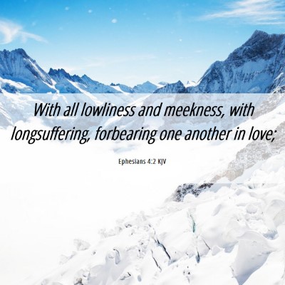 Picture 06 - Ephesians 4:2 KJV - With all lowliness and meekness, with - Bible Verse Picture