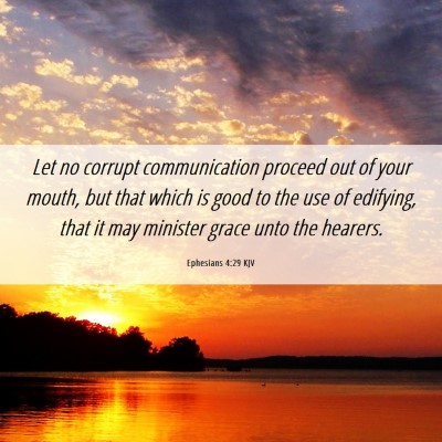 Picture 06 - Ephesians 4:29 KJV - Let no corrupt communication proceed out of your - Bible Verse Picture