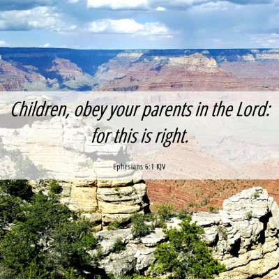 Picture 06 - Ephesians 6:1 KJV - Children, obey your parents in the Lord: for this - Bible Verse Picture