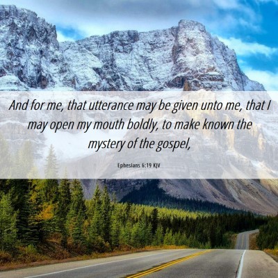Picture 06 - Ephesians 6:19 KJV - And for me, that utterance may be given unto me, - Bible Verse Picture