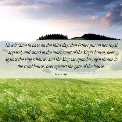 Picture 06 - Esther 5:1 KJV - Now it came to pass on the third day, that Esther - Bible Verse Picture