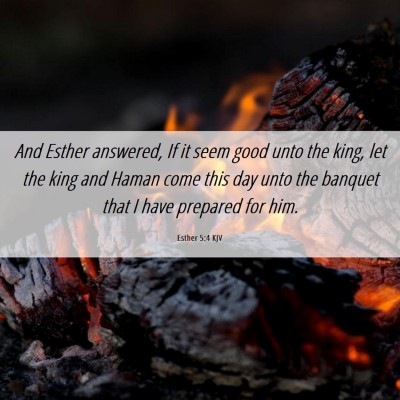 Picture 06 - Esther 5:4 KJV - And Esther answered, If it seem good unto the - Bible Verse Picture