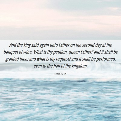 Picture 06 - Esther 7:2 KJV - And the king said again unto Esther on the second - Bible Verse Picture