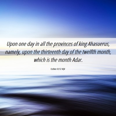 Picture 06 - Esther 8:12 KJV - Upon one day in all the provinces of king - Bible Verse Picture