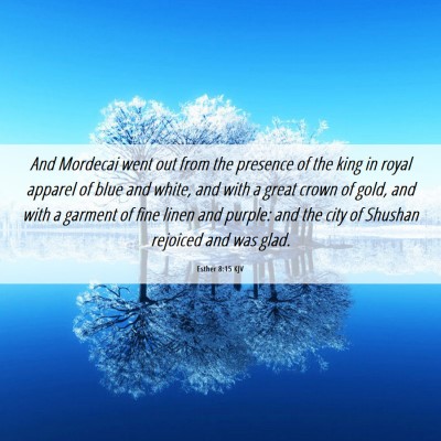 Picture 06 - Esther 8:15 KJV - And Mordecai went out from the presence of the - Bible Verse Picture