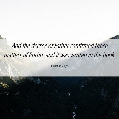 Picture 06 - Esther 9:32 KJV - And the decree of Esther confirmed these matters - Bible Verse Picture
