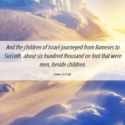 Picture 06 - Exodus 12:37 KJV - And the children of Israel journeyed from Rameses - Bible Verse Picture